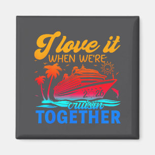 Family Cruise 2026 I Love It When We're Cruisin' T Magnet