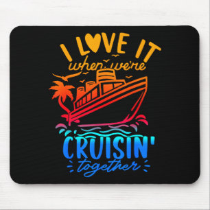 Family Cruise 2026 I Love It When We're Cruisin' T Mouse Pad