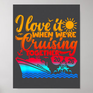 Family Cruise 2026 I Love It When We're Cruisin' T Poster