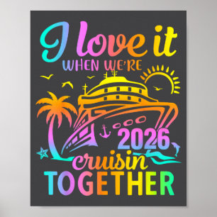 Family Cruise 2026 I Love It When We're Cruisin' T Poster