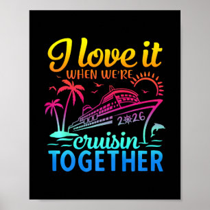Family Cruise 2026 I Love It When We're Cruisin' T Poster