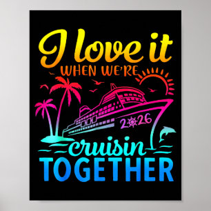 Family Cruise 2026 I Love It When We're Cruisin' T Poster
