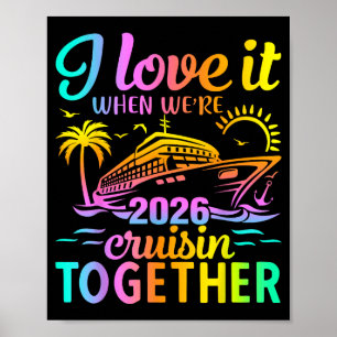 Family Cruise 2026 I Love It When We're Cruisin' T Poster