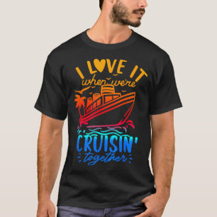 Family Cruise 2026 I Love It When We're Cruisin' T T-Shirt