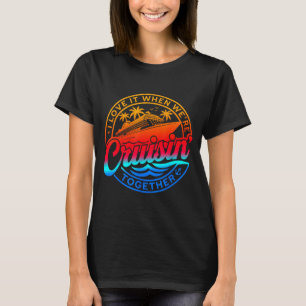Family Cruise 2026 I Love It When We're Cruisin' T T-Shirt