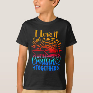 Family Cruise 2026 I Love It When We're Cruisin' T T-Shirt