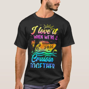 Family Cruise 2026 I Love It When We're Cruisin' T T-Shirt
