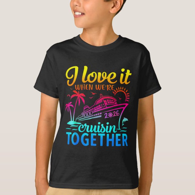 Family Cruise 2026 I Love It When We're Cruisin' T T-Shirt (Front)