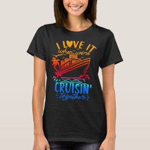 Family Cruise 2026 I Love It When We're Cruisin' T T-Shirt