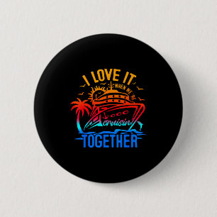 Family Cruise 2026 I Love It When Were Cruisin Tog 2 Inch Round Button