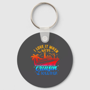 Family Cruise 2026 I Love It When Were Cruisin Tog Keychain