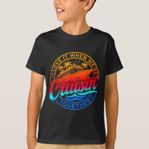 Family Cruise 2026 I Love It When Were Cruisin Tog T-Shirt
