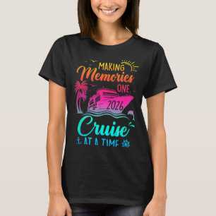 Family Cruise 2026 Making Memories One Cruise At A T-Shirt