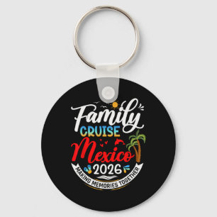 Family Cruise Mexico 2026 Summer Matching Vacation Keychain