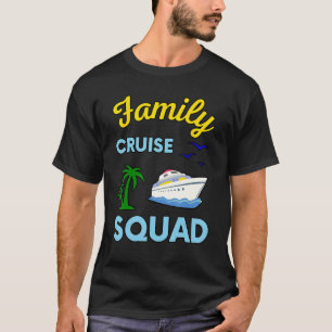Family Cruise Squad Ship Boat Vacation Summer Vaca T-Shirt
