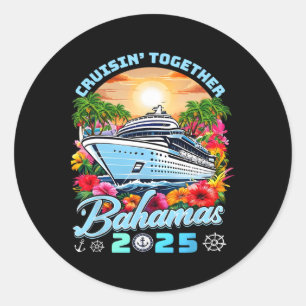 Family Cruise Vacation 2025 Cruisin Together Baham Classic Round Sticker