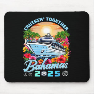 Family Cruise Vacation 2025 Cruisin Together Baham Mouse Pad
