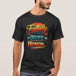 "Family, Duty, Honor"   Heritage & Legacy T-Shirt