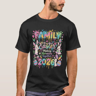 Family Easter Making Memories Together 2026 Shirt