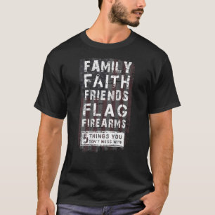 family faith friends flag firearms T-Shirt