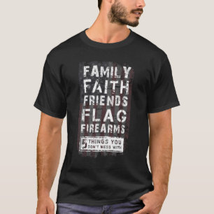 family faith friends flag firearms T-Shirt