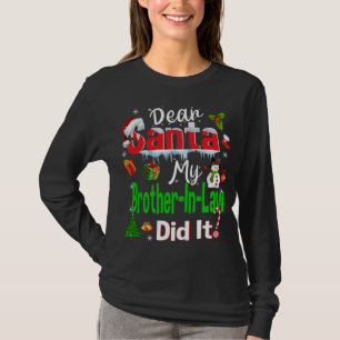 Family Funny Dear Santa My Brother-In-Law Did It C T-Shirt