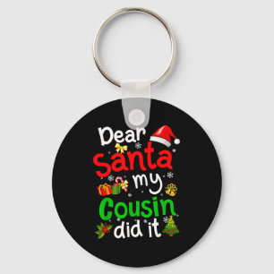 Family Funny Dear Santa My Cousin Did It Christmas Keychain