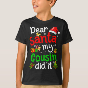 Family Funny Dear Santa My Cousin Did It Christmas T-Shirt