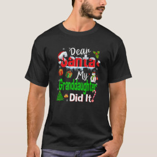 Family Funny Dear Santa My Granddaughter Did It Ch T-Shirt