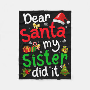 Family Funny Dear Santa My Sister Did It Christmas Fleece Blanket