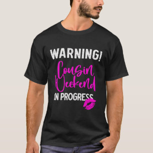 Family Girls Weekend Squad Warning Cousin Trip In T-Shirt