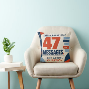 Family Group Chat 47 Messages One Actual Question Throw Pillow