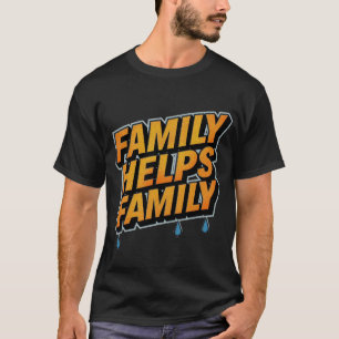 Family Helps Family T-Shirt