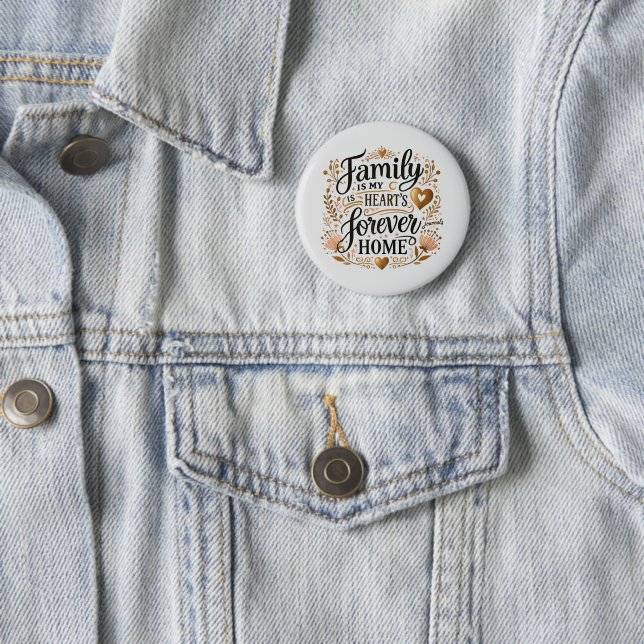 🏡 Family Is My Heart’s Forever Home 2 Inch Round Button (In Situ)