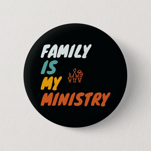 Family Is My Ministry 2 Inch Round Button (Front)