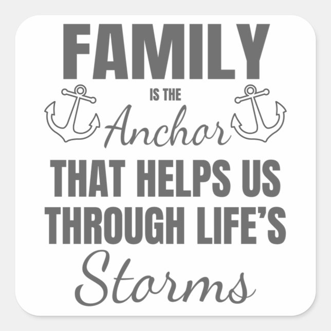 Family is The Anchor Through Life's Storms Family Square Sticker (Front)