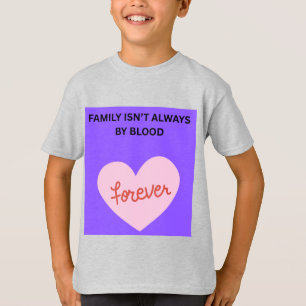 Family Isn't Always By Blood ❤️ T-Shirt