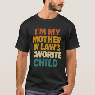 Family Joke I’m My Mother-In-Law’s Favorite Child T-Shirt