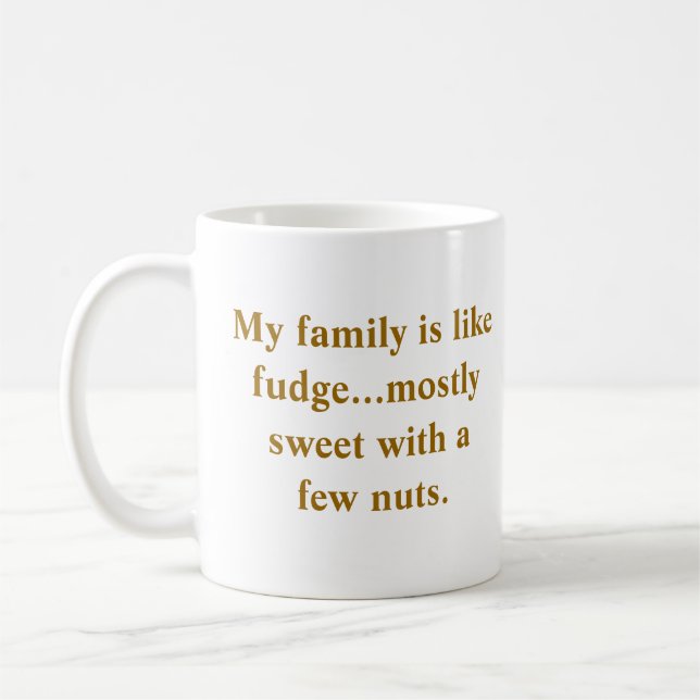 Family like Fudge Mug - Mostly Sweet w a Few Nuts (Left)