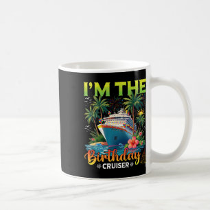 Family Matching Cruise Birthday I'm The Birthday C Coffee Mug