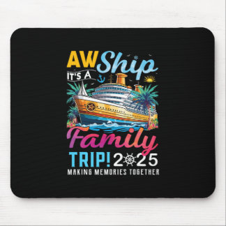 Family Matching Cruise Trip Aw Ship It's A Family Mouse Pad