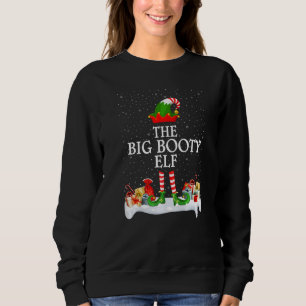 Family Matching Group Christmas The Big Booty Elf Sweatshirt