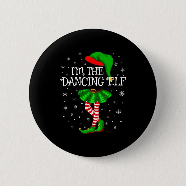Family Matching Women Girls I'm The Dancing Elf Ch 2 Inch Round Button (Front)