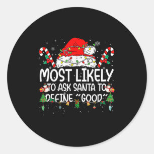 Family Matching Xmas Most Likely To Ask Santa To D Classic Round Sticker
