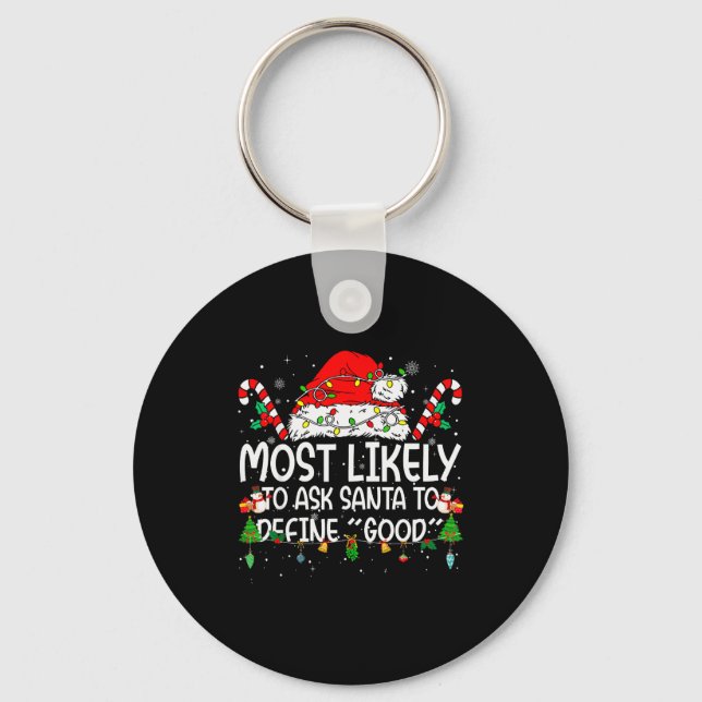 Family Matching Xmas Most Likely To Ask Santa To D Keychain (Front)