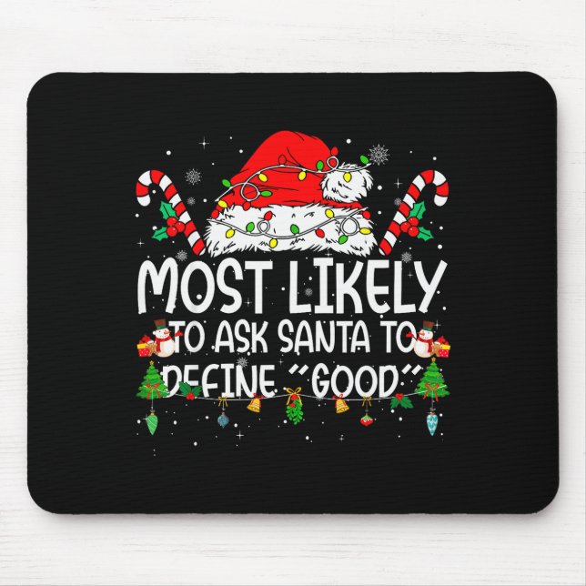 Family Matching Xmas Most Likely To Ask Santa To D Mouse Pad (Front)
