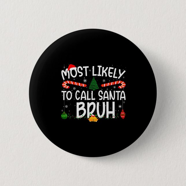 Family Matching Xmas Most Likely To Call Santa Bru 2 Inch Round Button (Front)