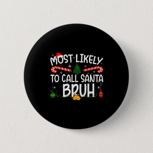 Family Matching Xmas Most Likely To Call Santa Bru 2 Inch Round Button
