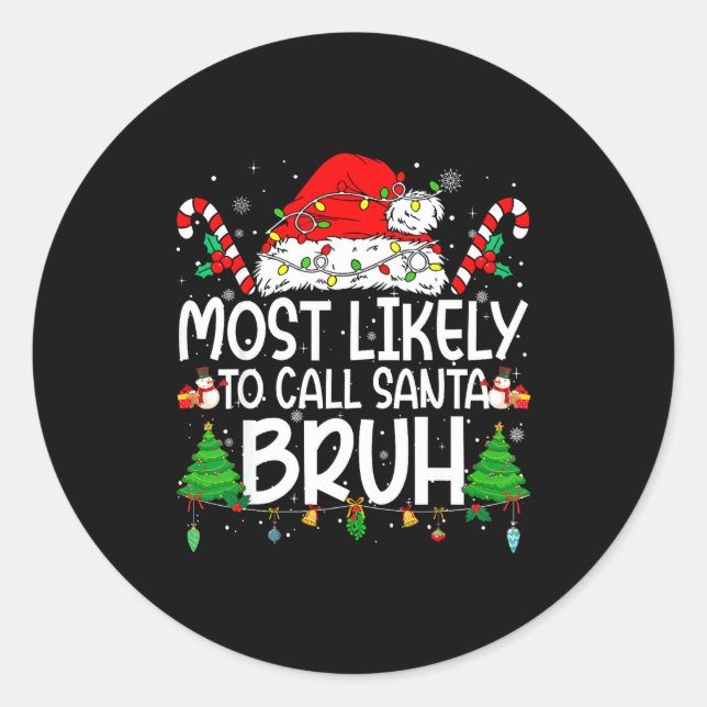 Family Matching Xmas Most Likely To Call Santa Bru Classic Round Sticker (Front)
