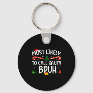 Family Matching Xmas Most Likely To Call Santa Bru Keychain